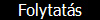 Folytatás